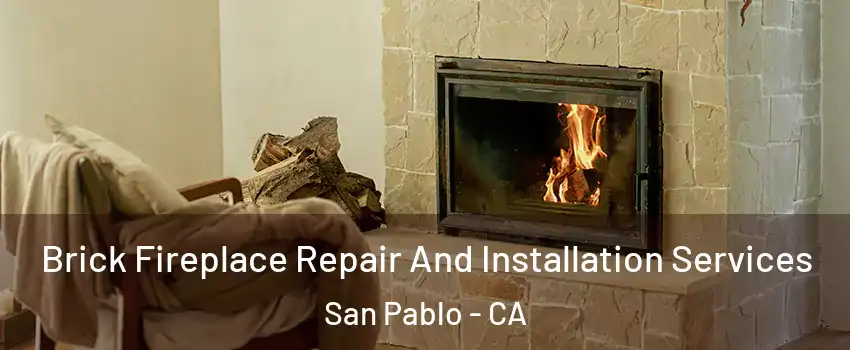  Brick Fireplace Repair And Installation Services San Pablo - CA