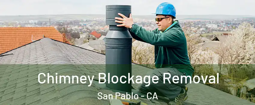  Chimney Blockage Removal San Pablo - CA
