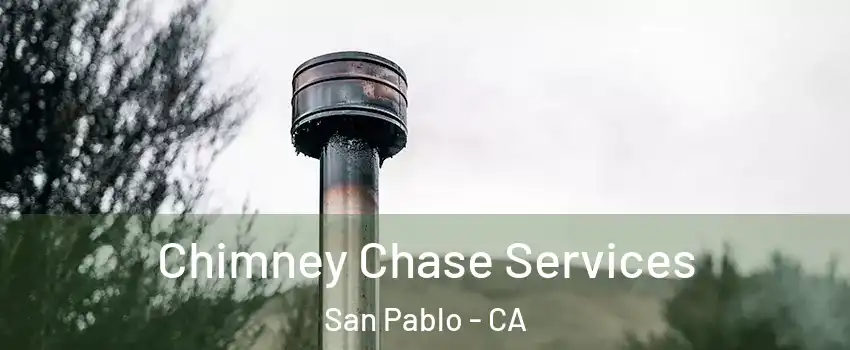  Chimney Chase Services San Pablo - CA