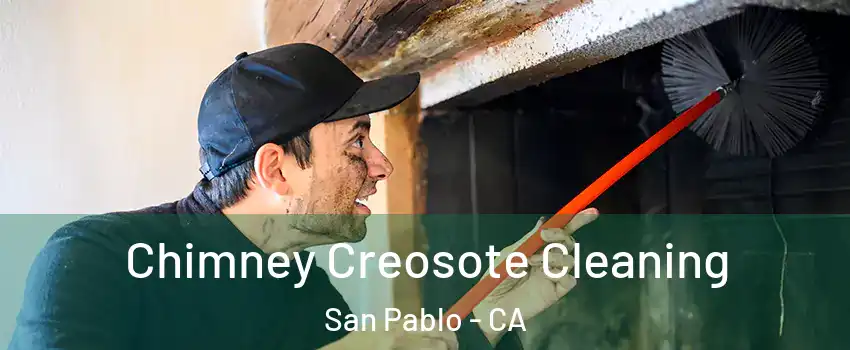  Chimney Creosote Cleaning San Pablo - CA