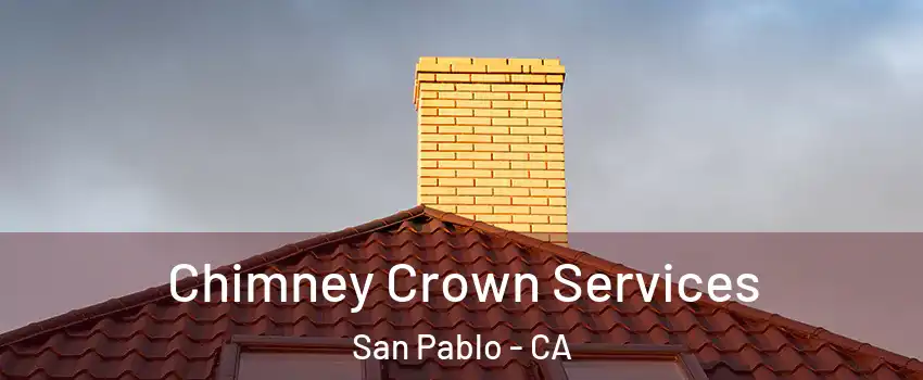  Chimney Crown Services San Pablo - CA