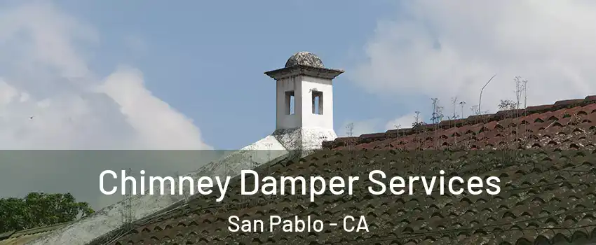  Chimney Damper Services San Pablo - CA