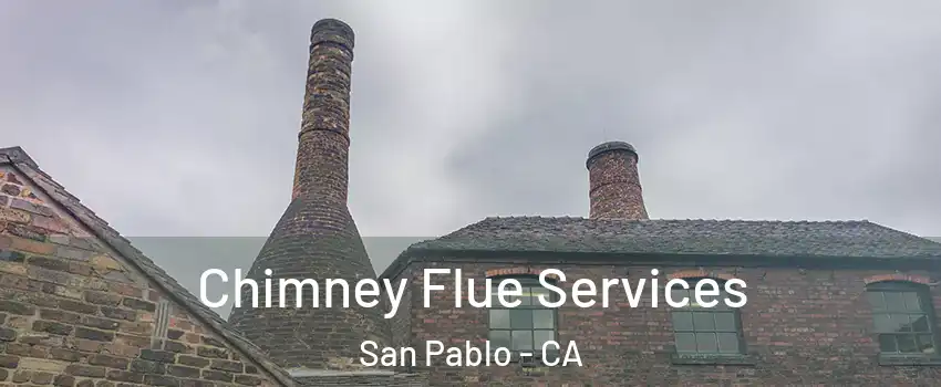  Chimney Flue Services San Pablo - CA
