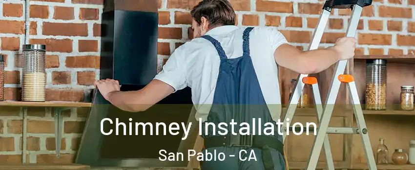  Chimney Installation San Pablo - CA