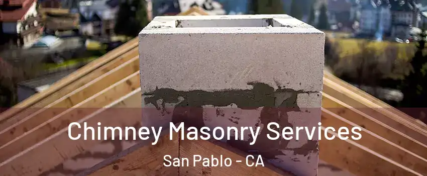  Chimney Masonry Services San Pablo - CA