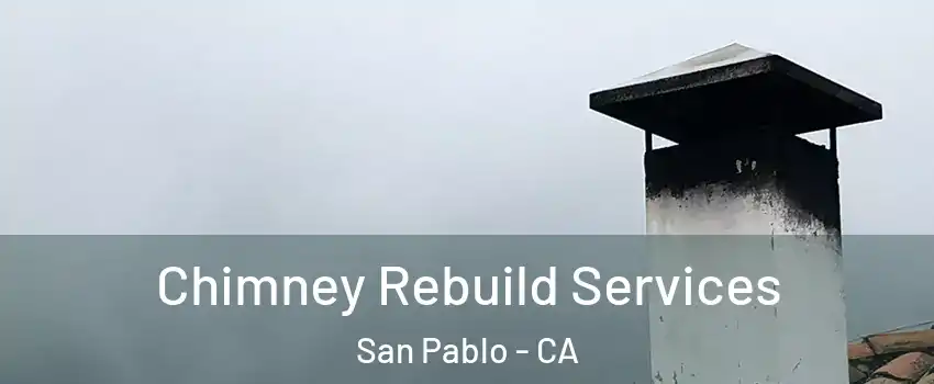  Chimney Rebuild Services San Pablo - CA