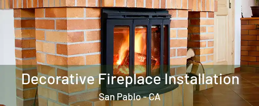  Decorative Fireplace Installation San Pablo - CA