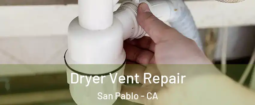  Dryer Vent Repair San Pablo - CA