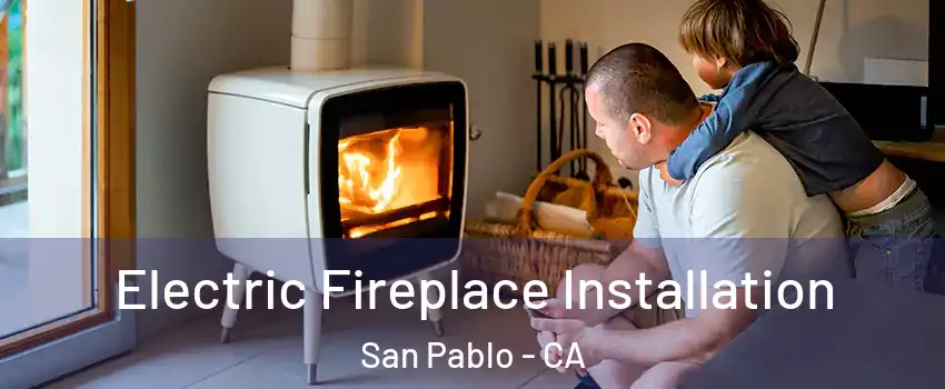  Electric Fireplace Installation San Pablo - CA