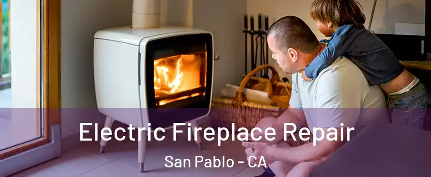  Electric Fireplace Repair San Pablo - CA