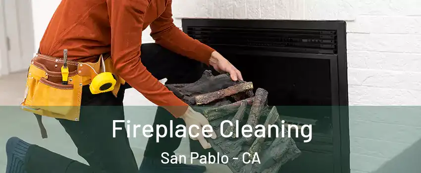  Fireplace Cleaning San Pablo - CA