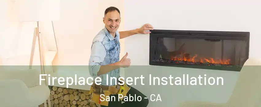  Fireplace Insert Installation San Pablo - CA