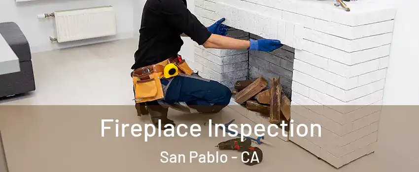  Fireplace Inspection San Pablo - CA