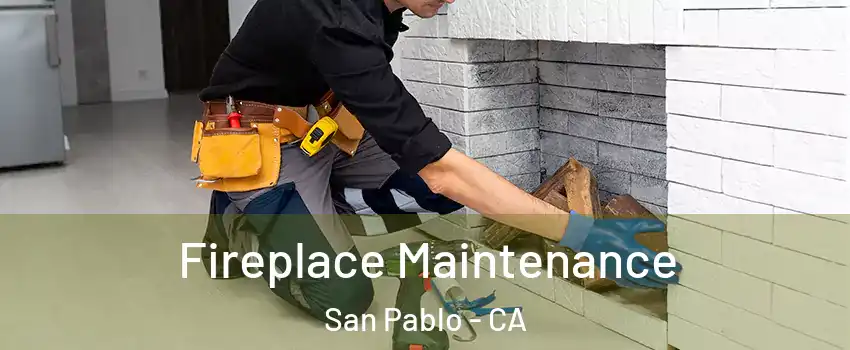  Fireplace Maintenance San Pablo - CA