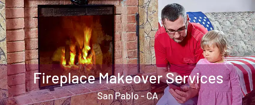  Fireplace Makeover Services San Pablo - CA