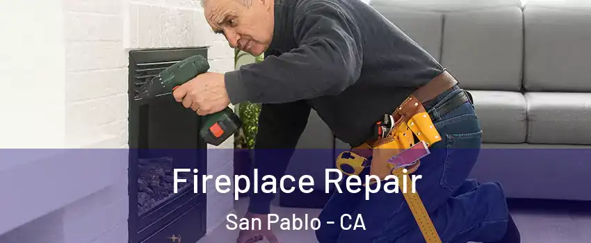  Fireplace Repair San Pablo - CA