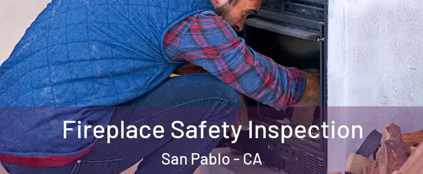  Fireplace Safety Inspection San Pablo - CA
