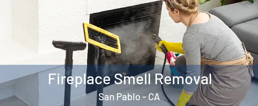  Fireplace Smell Removal San Pablo - CA