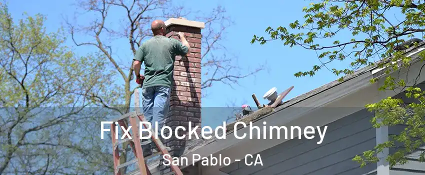  Fix Blocked Chimney San Pablo - CA