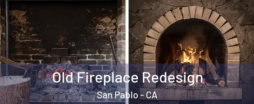  Old Fireplace Redesign San Pablo - CA