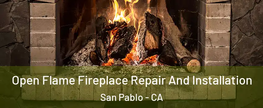  Open Flame Fireplace Repair And Installation San Pablo - CA