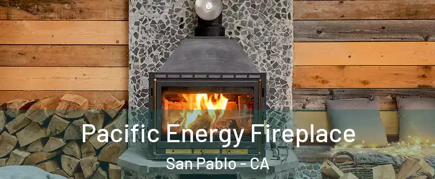  Pacific Energy Fireplace San Pablo - CA