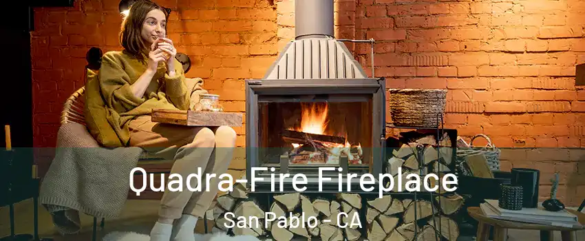  Quadra-Fire Fireplace San Pablo - CA