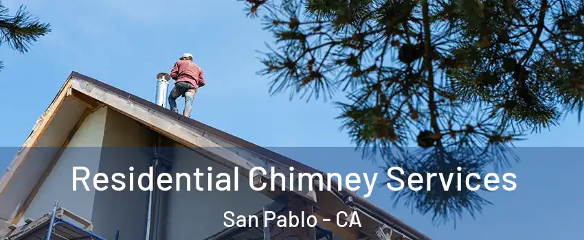 Residential Chimney Services San Pablo - CA