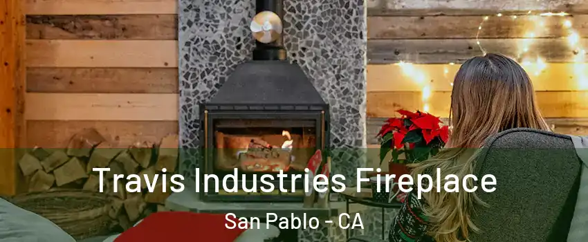  Travis Industries Fireplace San Pablo - CA