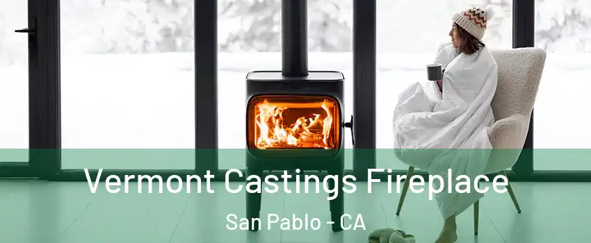  Vermont Castings Fireplace San Pablo - CA