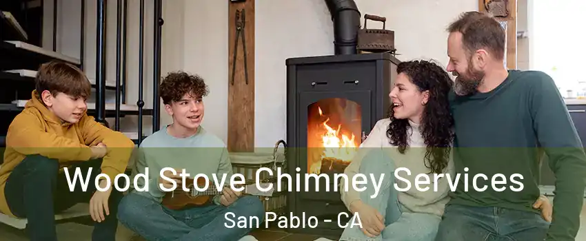  Wood Stove Chimney Services San Pablo - CA