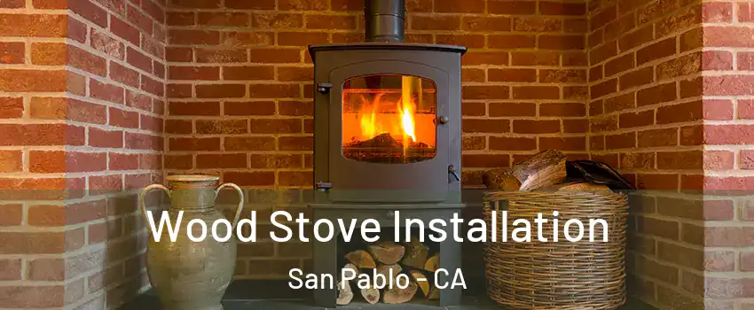  Wood Stove Installation San Pablo - CA